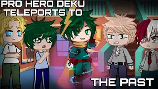 IF FUTURE DEKU TELEPORTED TO THE PAST | Pro hero Deku AU | PART 1