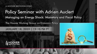 Policy Seminar with Adrien Auclert | Managing an Energy Shock: Monetary and Fiscal Policy