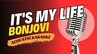 BONJOVI - IT'S MY LIFE (ACOUSTIC KARAOKE VERSION)