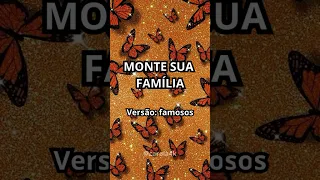 Monte sua família. Versão famosos #familiafamosa #montesuafamilia #montesuavida #cantese