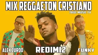 MIX REGGAETON CRISTIANO| Alex Zurdo✘Funky✘Redimi2✘Jay Kalyl