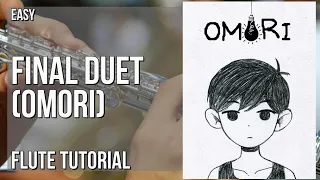 How to play Final Duet (Omori) by Pedro Silva on Flute (Tutorial)