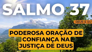 SALMO 37 - ORAÇÃO FORTE E PODEROSA DE CONFIANÇA NA JUSTIÇA DE DEUS | ORAÇÃO DA MANHÃ