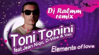 Toni Tonini feat Jean Niqo, D-Vibe & Vali - Elements Of Love (Dj Ralmm remix)