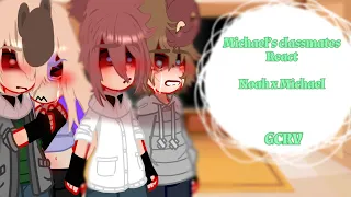 [] Michael Afton and his classmates react.. [] Remake [] Fnaf - GCRV [] Michael x Noah [] LLW []