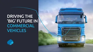 Driving the 'Big' Future in Commercial Vehicles