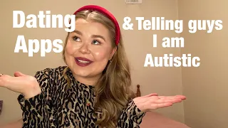 Dating Apps/Telling guys I am autistic