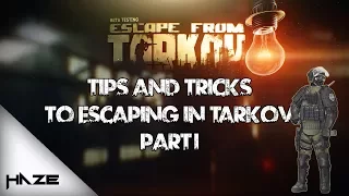 Tips and Tricks To Escaping in Tarkov | Part: I