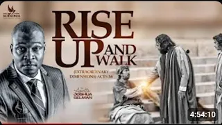 RISE UP AND WALK (EXTRAORDINARY DIMENSIONS ACTS 3:6) WITH APOSTLE JOSHUA SELMAN