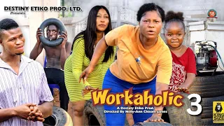 WORKAHOLIC 3 - DESTINY ETIKO, EBUBE OBIO, ZICSALOMA 2023 Latest Nigerian Nollywood Movie