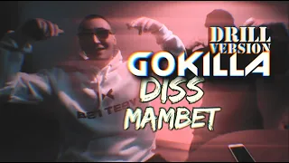 GOKILLA - DISS MAMBET (DRILL VERSION) [ПОД ДРУГОЙ БИТ] PDB #52
