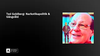 Ted Goldberg: Narkotikapolitik & Gängvåld