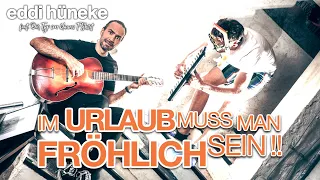 Im Urlaub muss man fröhlich sein | offizielles Musikvideo | Eddi Hüneke | Der Pop-Liedermacher