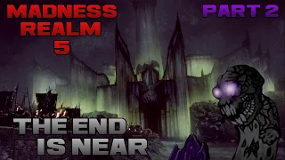 The End Is Near | Madness Realm 5 Reaction (Part 2)