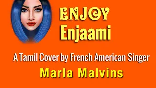 Enjoy Enjaami | என்ஜாய் எஞ்சாமி |  Marla Malvins | Tamil Cover by American Singer | Dhee | Arivu