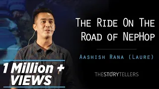 The Storytellers: The Ride On The Road of NepHop - Mr. Aashish Rana ( Laure )