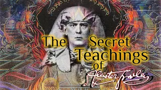 The Secret Teachings of Aleister Crowley, pt 1