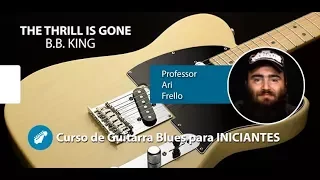 B.B. King - The Thrill Is Gone - Aula de Guitarra Blues para INICIANTES