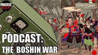 Pacific War Podcast🎙️ The Boshin War 🇯🇵 A Samurai filled Civil War Japanese History