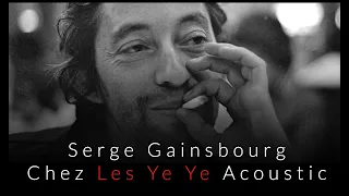 Serge Gainsbourg - Chez Les Ye Ye - Acoustic