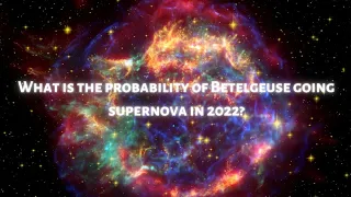 We may see a Supernova explosion any minute now... (or)