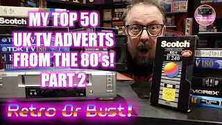 My Top 50 UK TV Commercials From The 80's! Part 2 (40-31) | Retro Or Bust!