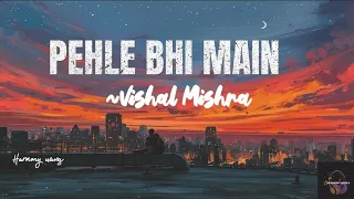 PEHLE BHI MAIN (Lyrics)| English Translation | ~Vishal Mishra| Harmony Waves |