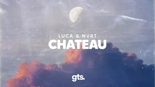 Luca & NVRT - Chateau (Lyrics)