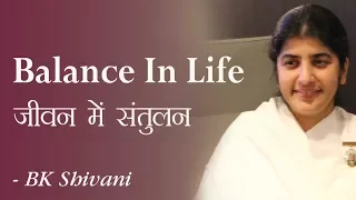 Balance In Life: 3b: BK Shivani (Hindi)