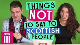 Things Not To Say To Scottish People