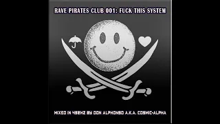 RAVE PIRATES CLUB 001 - FUCK THIS SYSTEM 432Hz TECHNO LIVESET - :๔๏ภ คɭקђ๏ภร๏: a.k.a C0SM1C-4LPHA