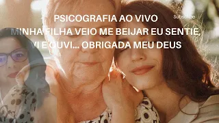 PSICOGRAFIA AO VIVO - MINHA FILHA VEIO ME BEIJAR, EU VI, SENTI E OUVI OBRIGADA MEUS DEUS