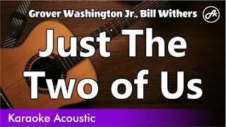 Grover Washington Jr., Bill Withers - Just The Two of Us (SLOW karaoke acoustic)