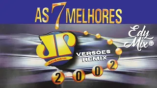 JOVEM PAN: As 7 Melhores 2002 Dance Music Anos 2000 REMIXES | No comando das MIXAGENS DJ Edy Mix!