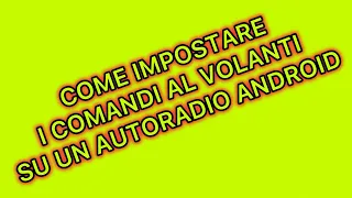 come impostare i comandi al volanti