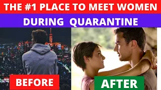 Best Place To Meet Women During The QUARANTINE | 5 Easiest Ways For Introverts To Meet Women