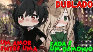 🧚🏻‍♀️UM AMOR ENTRE UMA FADA E UM DE UM DEMÔNIO!!👿 MINI-FILME 🔴DUBLADO🔴@crystalzinhayts