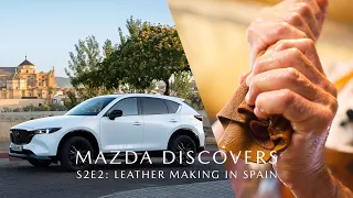 Mazda Discovers – Season 2, Episode 2: Leather-making in Spain