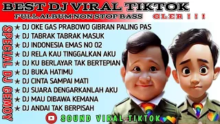 DJ VIRAL TIKTOK FULL BASS || DJ_OKE GAS PRABOWO GIBRAN & TABRAK TABRAK MASUK || FULL ALBUM 2024