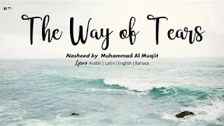 [Nasheed] Muhammad Al Muqit - The Way of Tears [Lyrics Arabic|Rom|Eng|Bahasa]