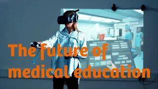 The future of medical education: VR and AR in practice