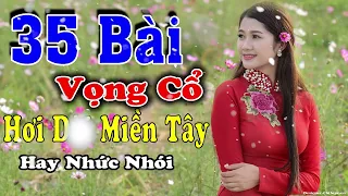 35 Bài Vọng Cổ Hay Nhất Nghe Quá Xót Xa Lòng | Ca Cổ Hay Nhất 2020 Hơi Cao Vút Triệu Người Mê