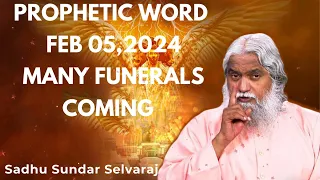 PROPHETIC WORD 💖 [ FEB 05,2024 ] - MANY FUNERALS COMING - Sundar Selvaraj Sadhu 2024