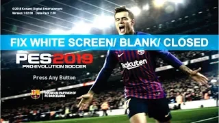 FIX PES 2019 WHITE SCREEN/ BLANK / CLOSED