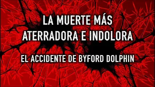 La Muerte más Aterradora e Indolora - El Accidente de Byford Dolphin