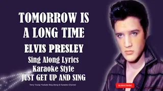 Elvis Presley Tomorrow Is A Long Time (HD) Sing Along Lyrics