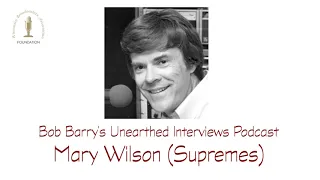 Bob Barry's Unearthed Interviews Podcast - Mary Wilson (Supremes)