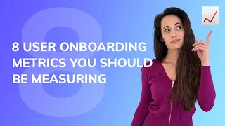 8 user onboarding metrics you should be measuring