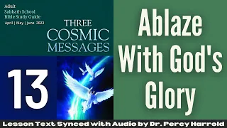 2023 Q2 Lesson 13 – Ablaze With God’s Glory – Audio by Percy Harrold