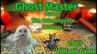 Ghost Master: The Calamityville Horror  [Vintage Game 2003]